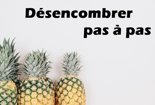 désencombrer pas à pas