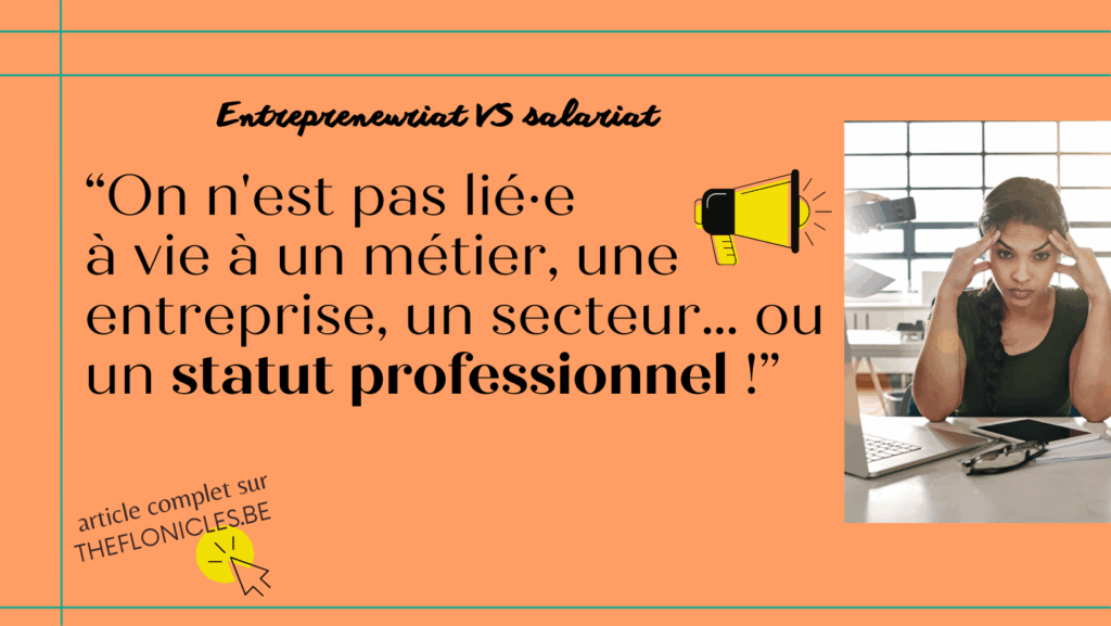 L'image affiche la citation "Entrepreneuriat vs salariat : on n'est pas lié·e à vie à un métier, une entreprise, un secteur... ou un statut professionnel !"